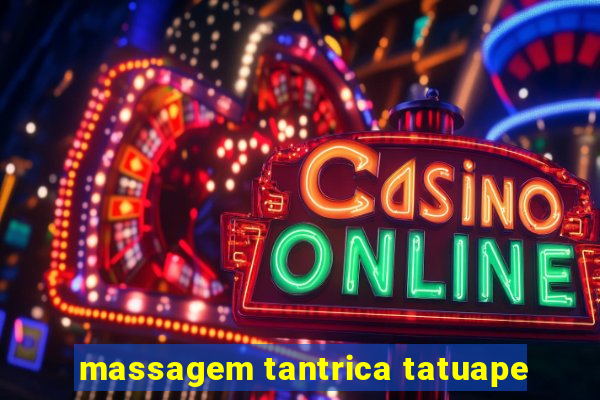 massagem tantrica tatuape